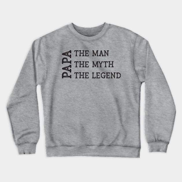 Papa - The Man The Myth The Legend Crewneck Sweatshirt by CoastalDesignStudios